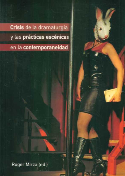 Crisis de la dramaturgia y las prácticas escénicas en la contemporaneidad | ROGER MIRZA - GUSTAVO REMEDI