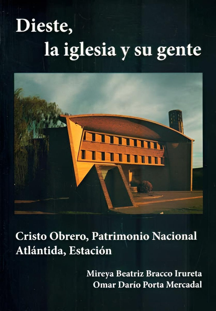 Dieste, la iglesia y su gente | MIREYA BEATRIZ/ PORTA MERCADAL  OMAR DARIO BRACCO