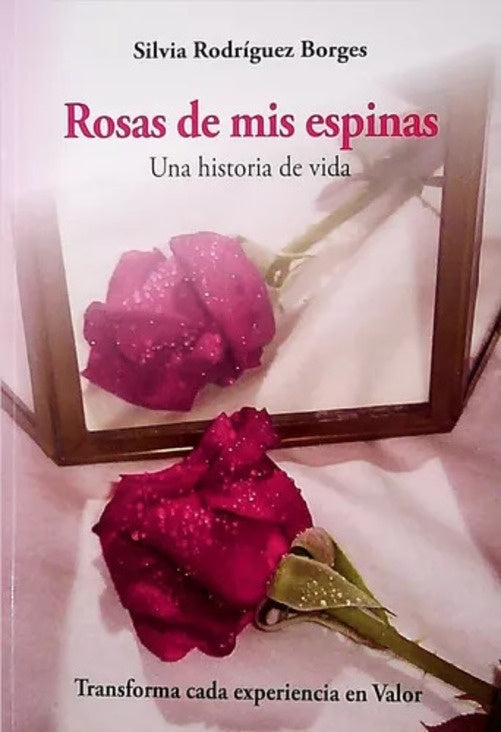 ROSAS DE MIS ESPINAS | SILVIA RODRIGUEZ BORGES