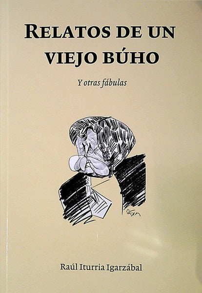 Relatos de un viejo búho | Raúl Iturria Igarzábal