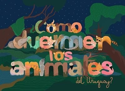 ¿Cómo duermen los animales del Uruguay? | Varios autores