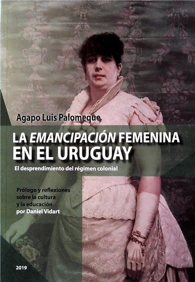 LA EMANCIPACION FEMENINA EN EL URUGUAY | AGAPO LUIS PALOMEQUE