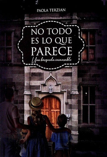 No todo es lo que parece. Una búsqueda inalcanzable | Paola Terzian