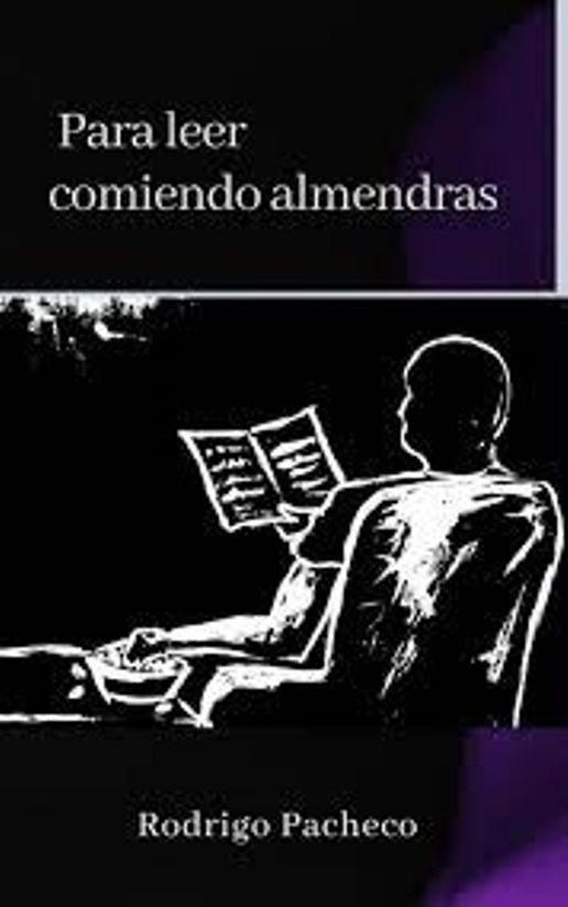 Para leer comiendo almendras | Rodrigo Pacheco