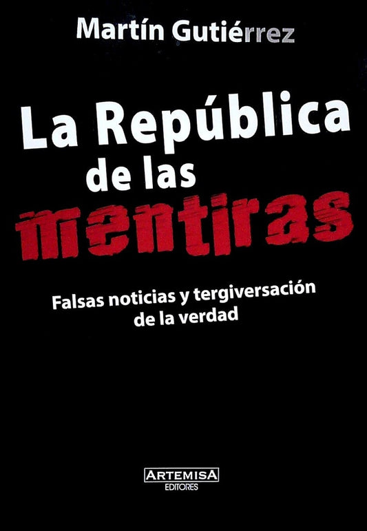 La República de las mentiras | Martín Gutiérrez