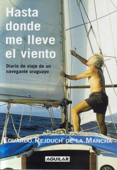Hasta donde me lleve el viento | EDUARDO REJDUCH DE LA MANCHA