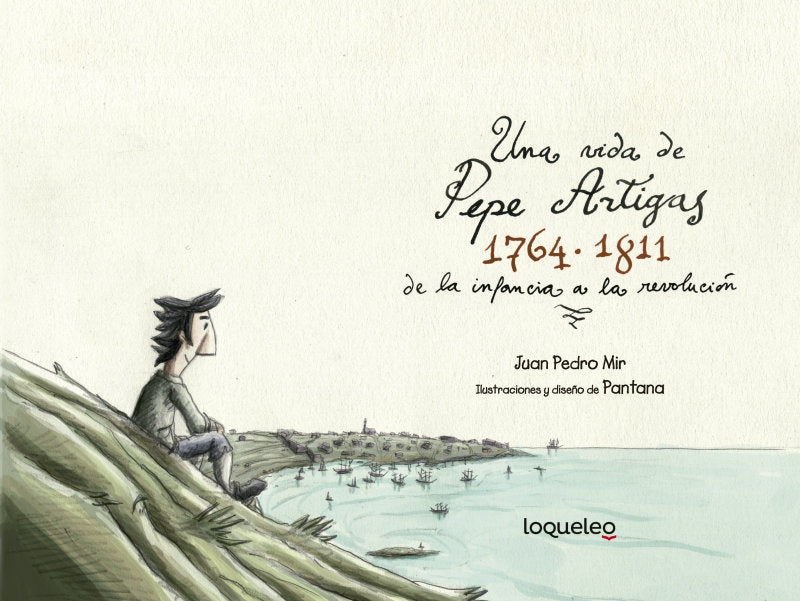 Una vida de Pepe Artigas. 1764  1811 de la infancia a la revolución | JUAN PEDRO MIR