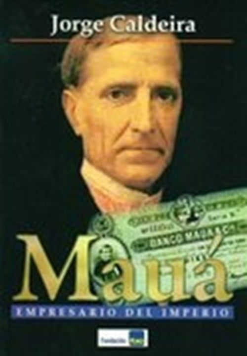 Mauá. Empresario del imperio | JORGE CALDEIRA