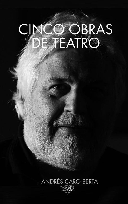 Cinco obras de teatro | ANDRES CARO BERTA