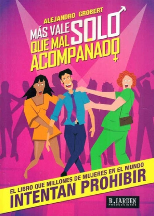 Más vale solo que mal acompañado | Alejandro Grobert