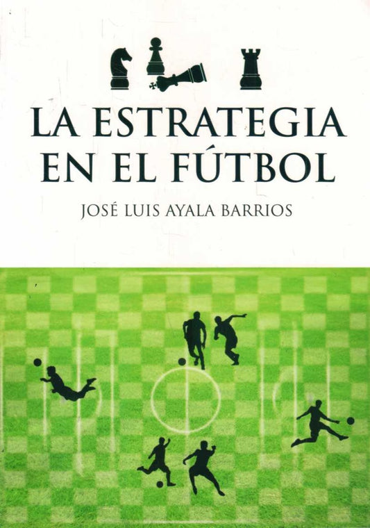 La estrategia del fútbol | JOSE LUIS AYALA BARRIOS