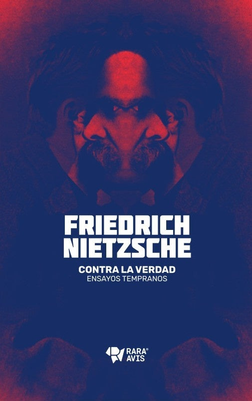 Contra la verdad. Ensayos tempranos | Friedrich Nietzsche