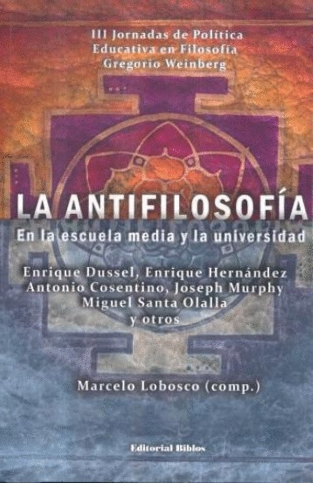 La antifilosofía en la escuela media y la universidad | Marcelo Lobosco (comp.)