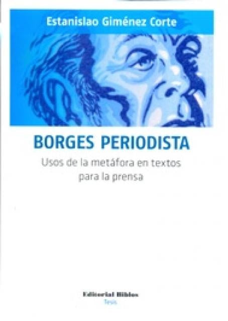 Borges periodista. Usos de la metáfora en textos para la prensa | Estanislao Giménez Corte