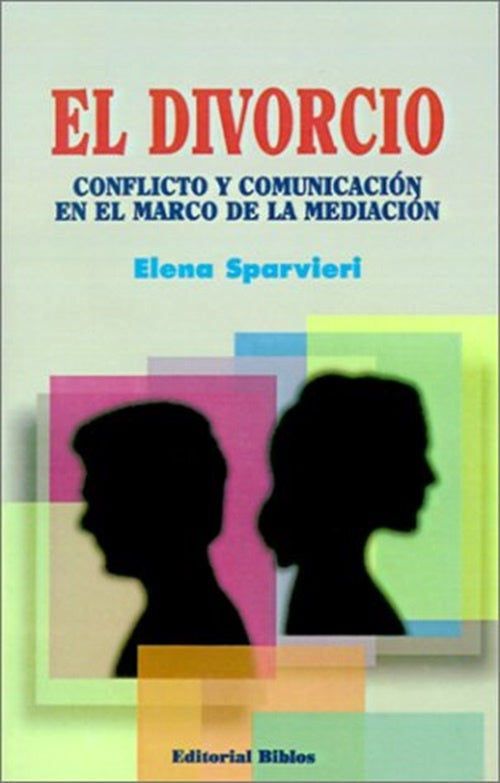 El divorcio. Conflicto y comunicación | Elena Sparvieri