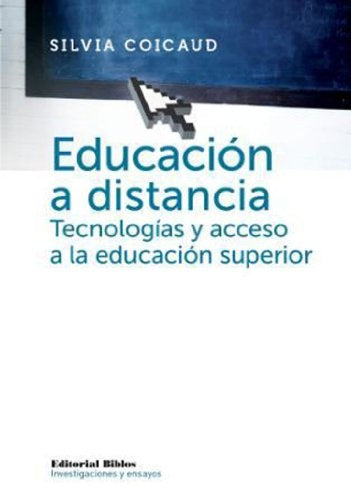 Educación a distancia. Tecnologías y acceso a la educación superior | Silvia Coicaud