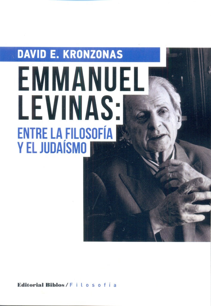 Emmanuel Levinas: entre la filosofía y el judaísmo | David Kronzonas