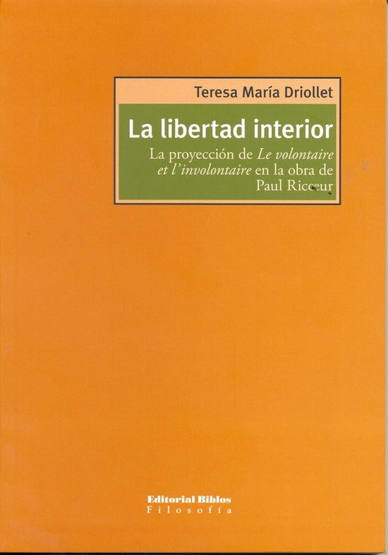 La libertad interior. La proyección de Le volontaire et l'involontaire en la obra de Paul Ricoeur | Teresa Driollet