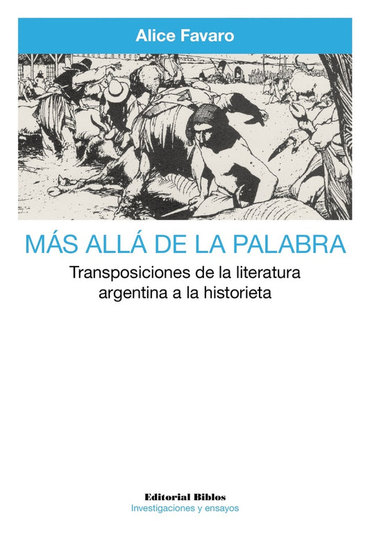 Más allá de la palabra. Transposiciones de la literatura argentina la historieta | Favaro Alice