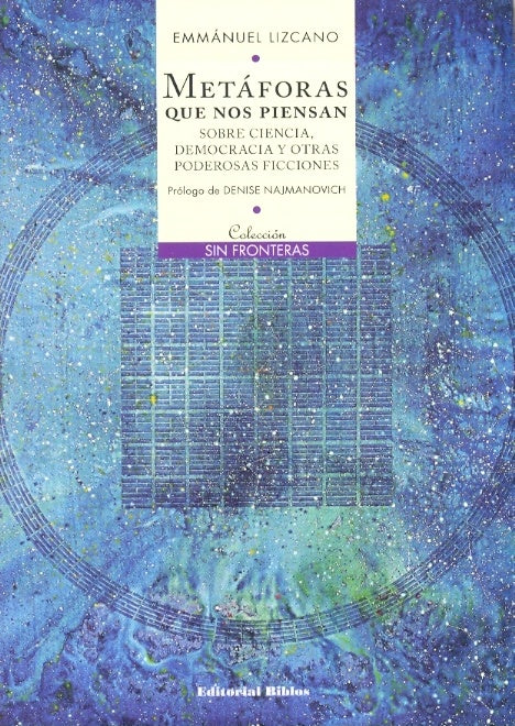 Metáforas que nos piensan. Sobre ciencia, democracia y otras poderosas ficciones | Emmanuel Lizcano