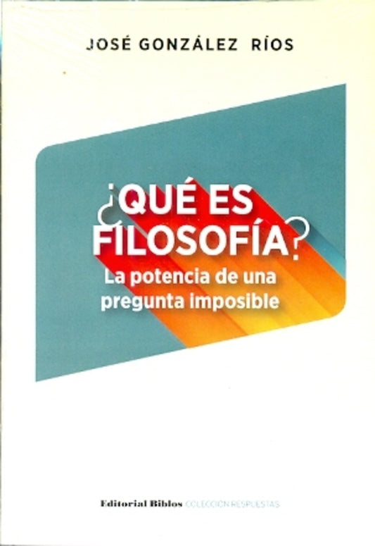 Qué es filosofía? La potencia de una pregunta imposible | José González Ríos