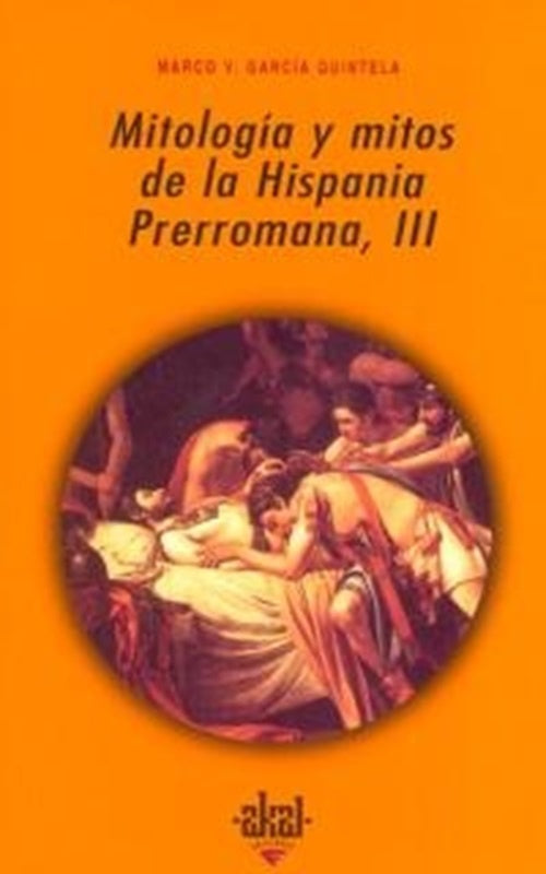 Mitología y mitos de la Hispania Prerromana III | Marco García Quintela