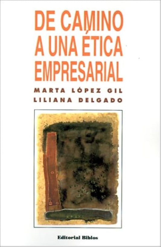 De camino a una ética empresarial | M. y otra López Gil