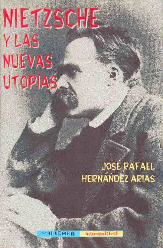 Nietzsche y las nuevas utopías | José Rafael Hernández Arias