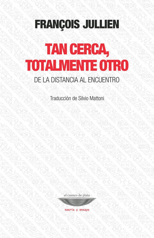 Tan cerca, totalmente otro | FRANCOIS JULLIEN