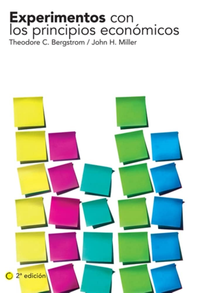 Experimentos con los principios económicos. 2a. Ed | Theodore C.  Miller  John H. Bergstrom