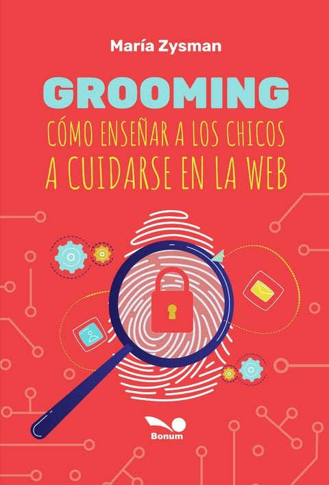 Grooming. Cómo enseñar a los chicos a cuidarse en la Web | Maria Zysman