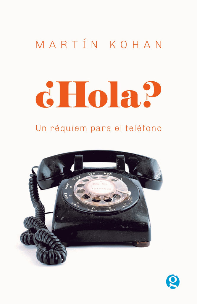 ¿Hola? Un réquiem para el teléfono | MARTÍN KOHAN