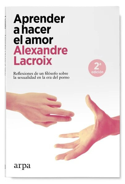 Aprender a hacer el amor | ALEXANDRE LACROIX