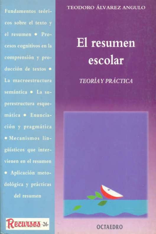 El resumen escolar. Teoría y práctica | TEODORO ALVAREZ ANGULO