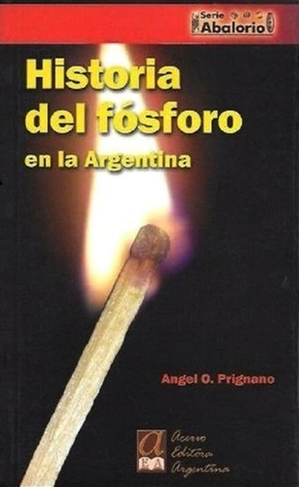 Historia del fosforo en la Argentina | Ángel Prignano