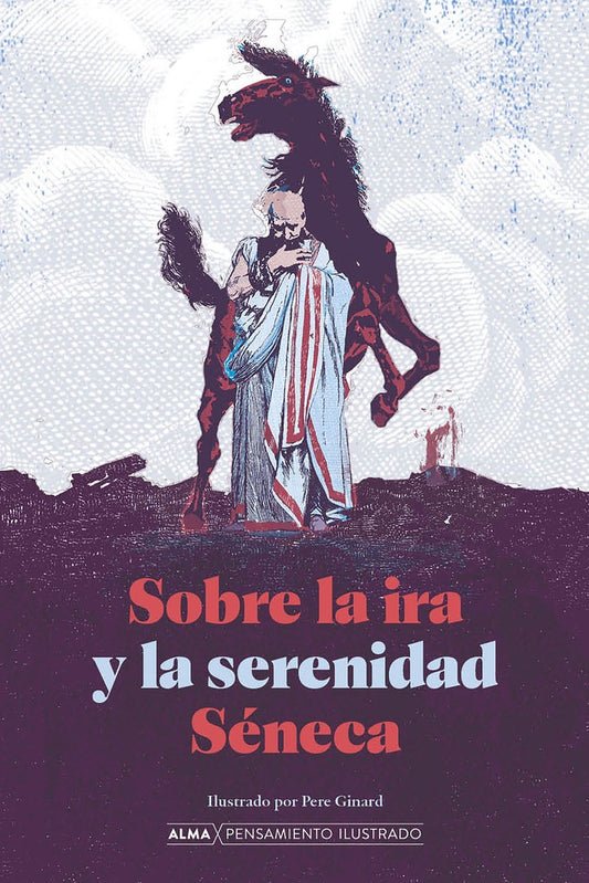 Sobre la ira y la serenidad (Pensamiento Ilustrado) | Séneca