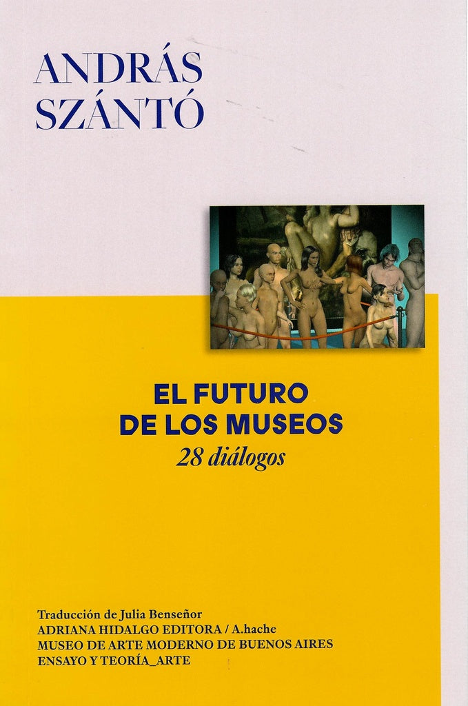 El futuro de los museos | ANDRAS SZANTO