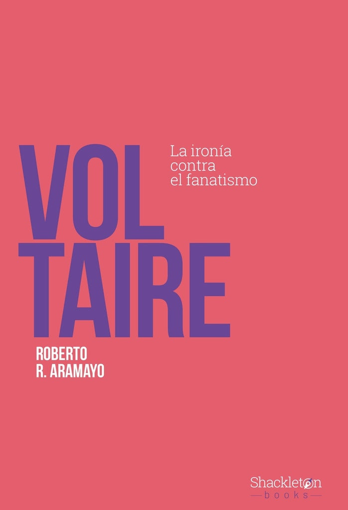 Voltaire. La ironía contra el fanatismo | ROBERTO R. ARAMAYO