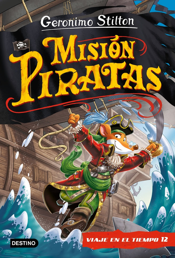 Misión piratas. Viaje en el tiempo 12 | Geronimo Stilton