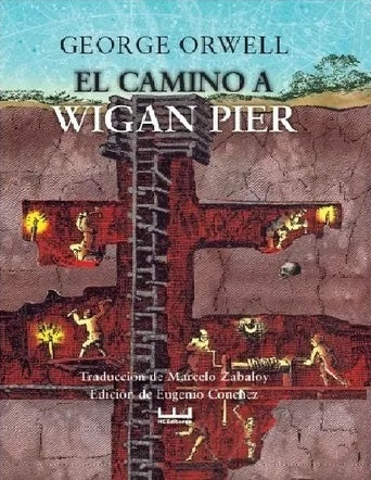 El camino a Wigan Pier | GEORGE ORWELL ; ALDOUS HUXLEY ; RAY BRAD