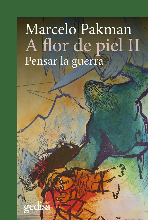 A flor de piel II. Pensar la guerra | MARCELO PAKMAN