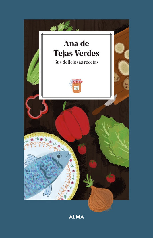 Ana de tejas verdes, sus deliciosas recetas | Varios autores