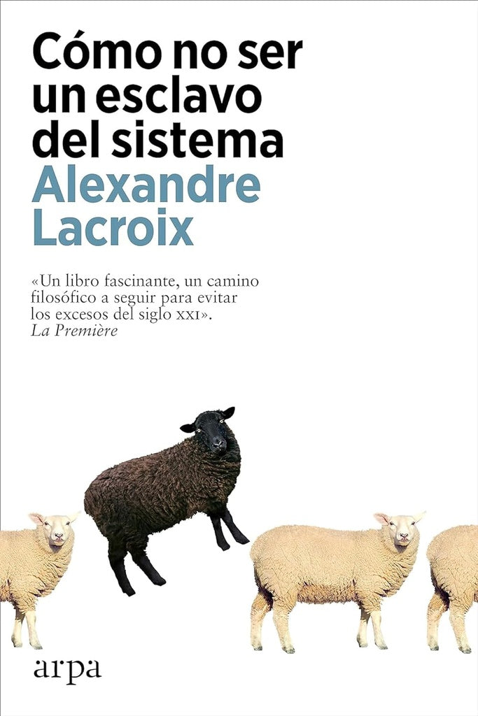 Cómo no ser un esclavo del sistema | ALEXANDRE LACROIX