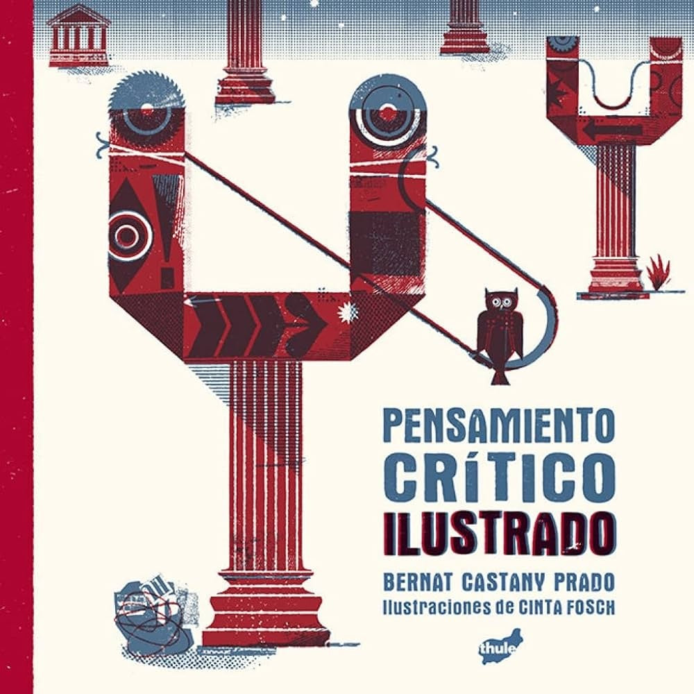 Pensamiento crítico ilustrado | BERNAT CASTANY PRADO / CINTA FOSCH (ILUST.)