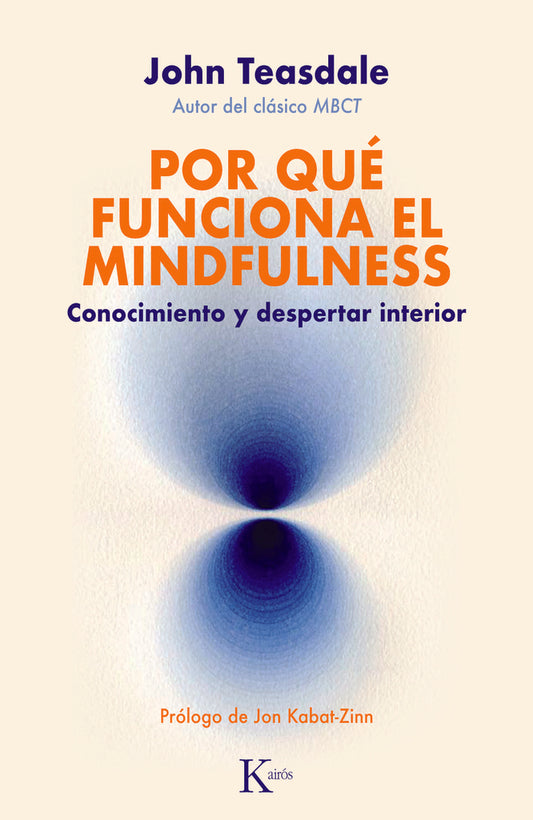 Por qué funciona el mindfulness: | Zindel V. Segal/ John D. Teasdale/ Mark G. William