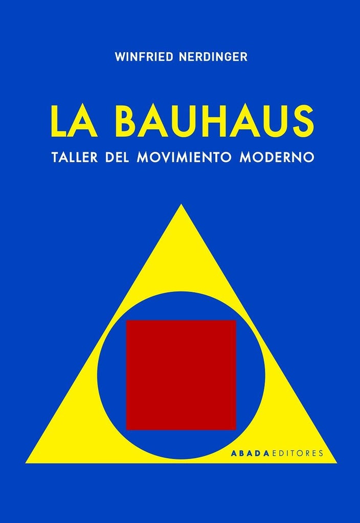 La bauhaus. Taller del movimiento moderno | WINFRIED NERDINGER