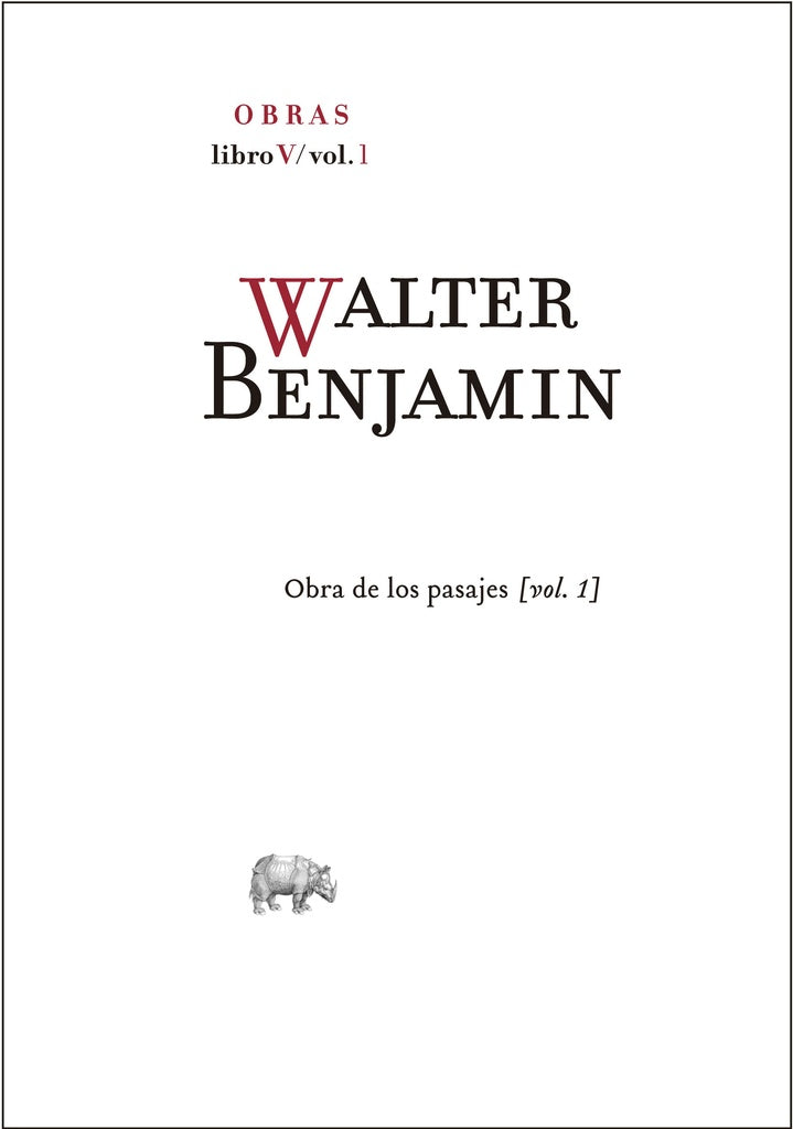 Obras: Obra completa. Libro V/vol. 1: Obra de los Pasajes 1 | WALTER BENJAMIN