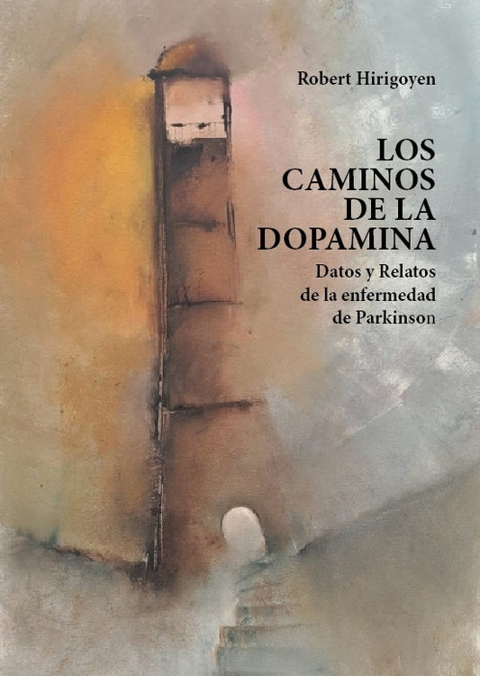 Los caminos de la dopamina. Datos y relatos de la enfermedad de Parkinson | ROBERT HIRIGOYEN