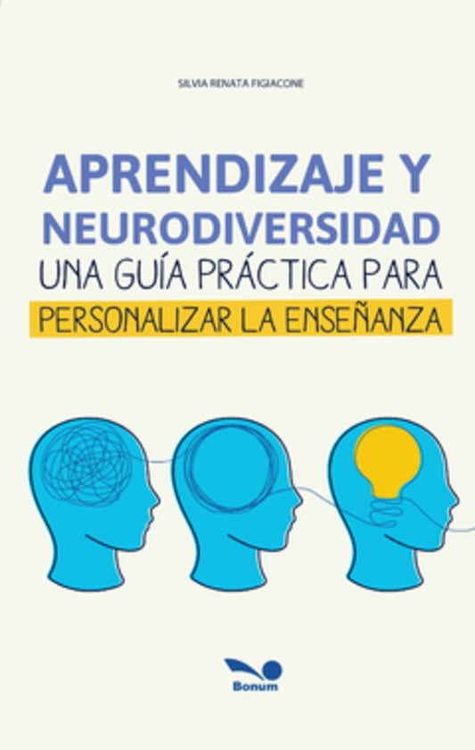 Aprendizaje y neurodiversidad. Una guía práctica para personalizar la enseñanza | Silvia Renata Figiacone