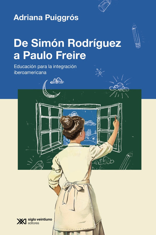 De Simón Rodríguez a Paulo Freire | ADRIANA PUIGGROS